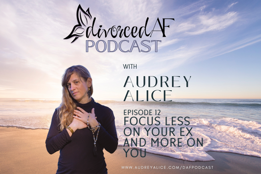 EP 12 - Focus Less on Your Ex and More on You
