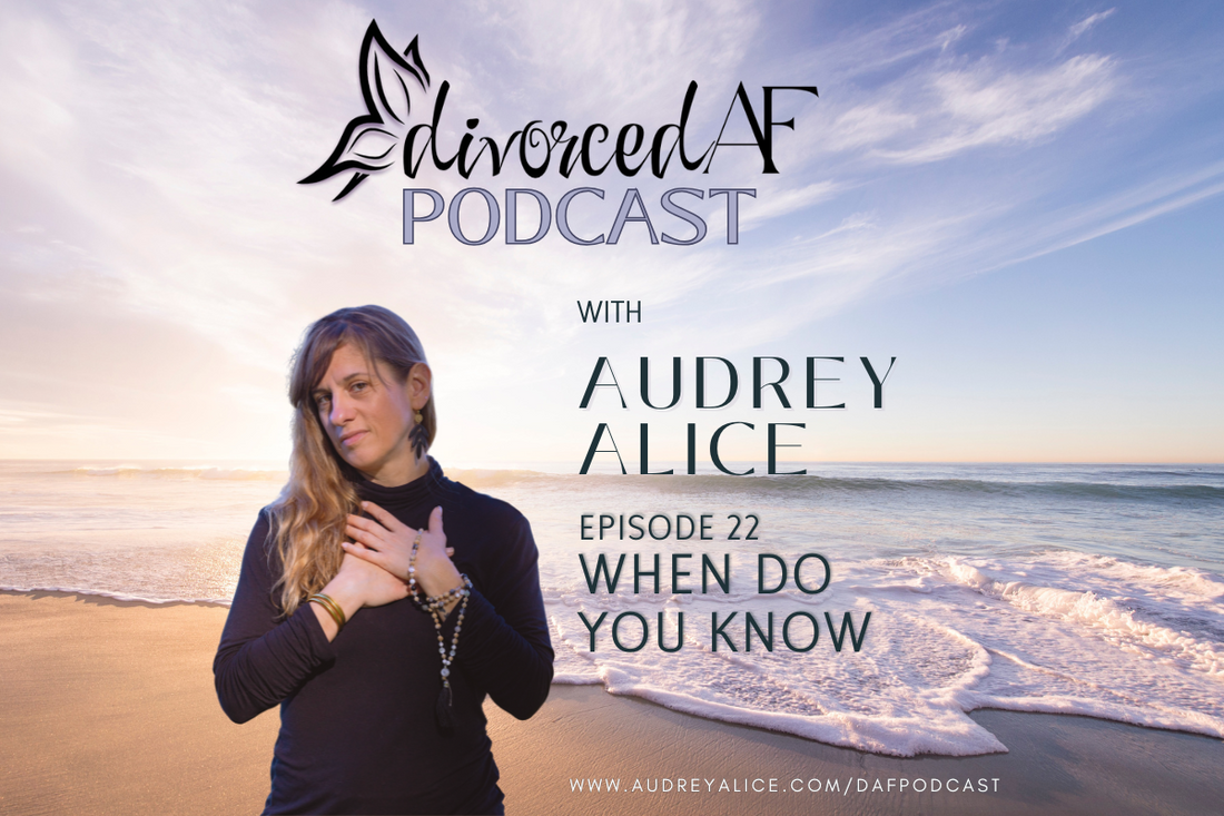 Ep 22 – When Do You Know